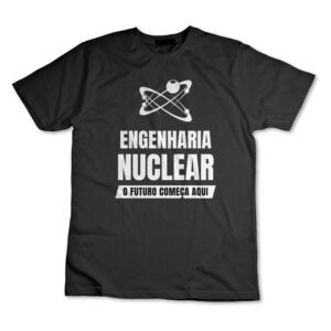 Camiseta Camisa Engenharia Nuclear Engenheiro Nuclear Graduação