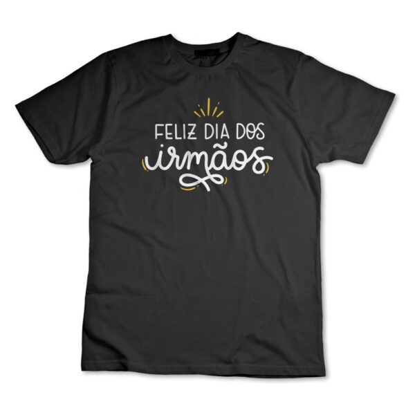 Camisa Camiseta Feliz Dia Dos Irmãos